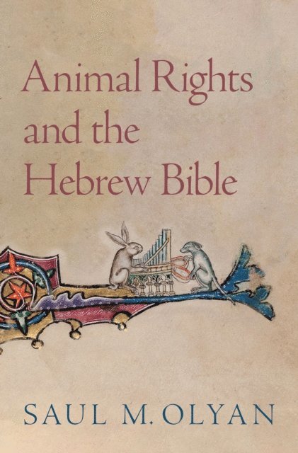 Saul M. Olyan - Animal Rights and the Hebrew Bible, E-bok