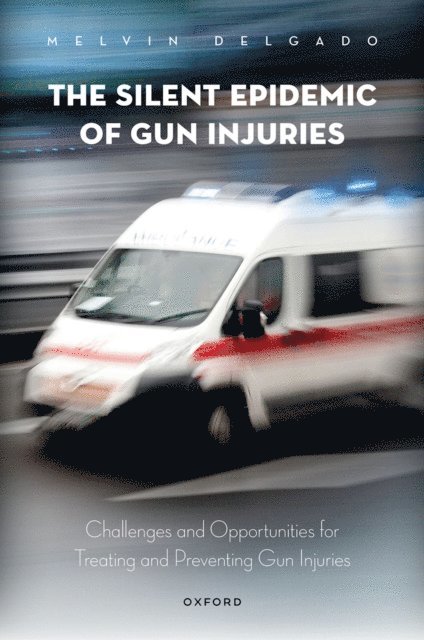 Melvin Delgado - Silent Epidemic of Gun Injuries, E-bok