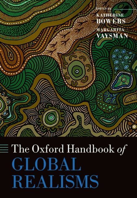 Katherine A. Bowers, Margarita Vaysman - Oxford Handbook of Global Realisms, E-bok