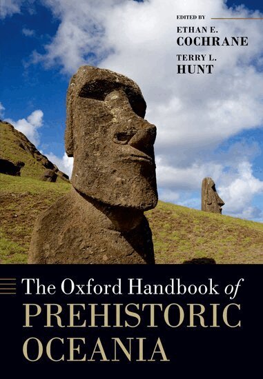 Terry L. Hunt, Ethan E. Cochrane - The Oxford Handbook of Prehistoric Oceania, Häftad