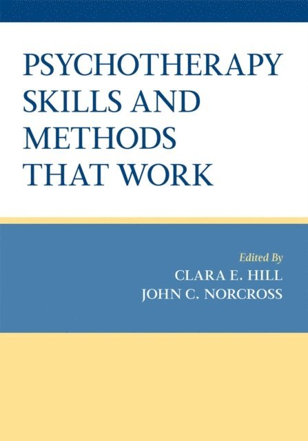 John C. Norcross, Clara E. Hill - Psychotherapy Skills and Methods That Work, E-bok