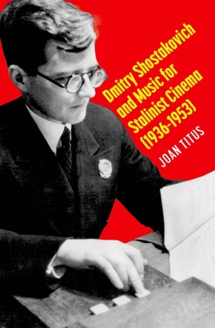Joan Titus - Dmitry Shostakovich and Music for Stalinist Cinema (1936-1953), E-bok