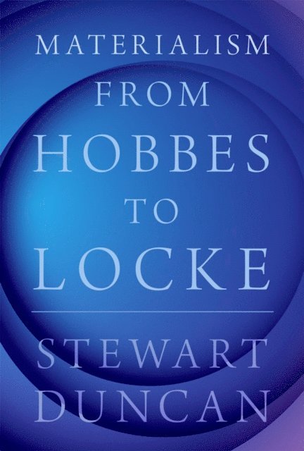 Stewart Duncan - Materialism from Hobbes to Locke, E-bok