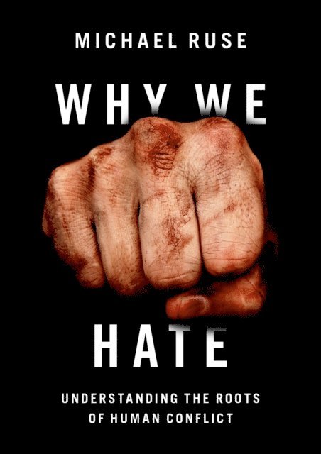 Michael Ruse - Why We Hate, E-bok