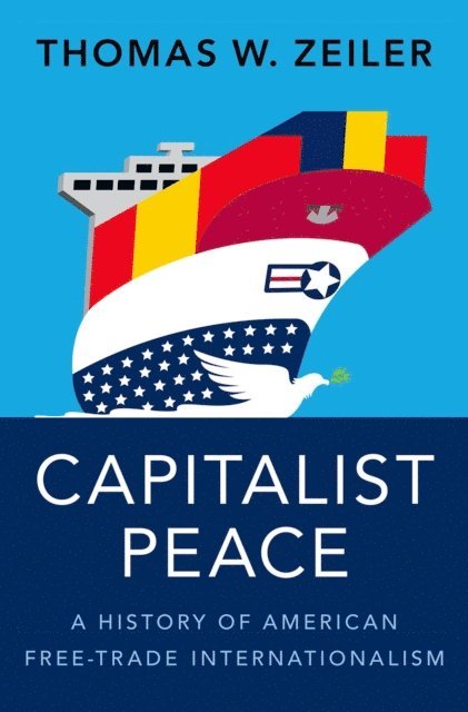 Thomas W. Zeiler - Capitalist Peace, E-bok