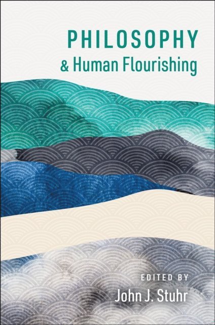 John J. Stuhr - Philosophy and Human Flourishing, E-bok