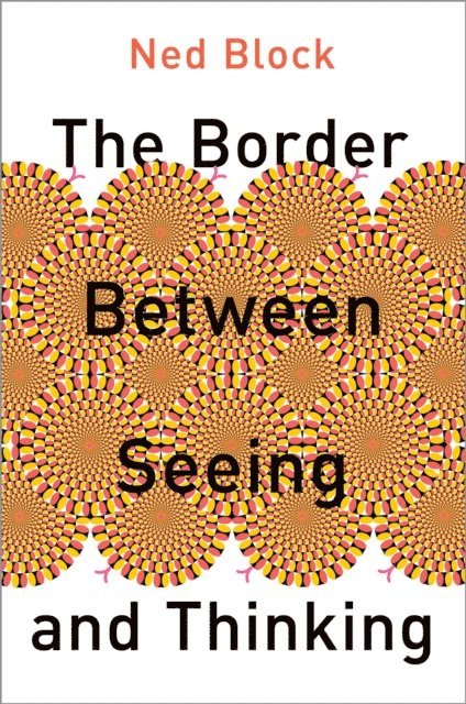Ned Block - Border Between Seeing and Thinking, E-bok