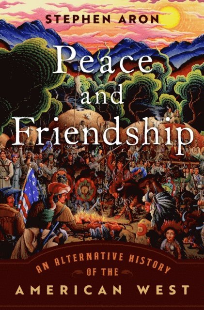 Stephen Aron - Peace and Friendship, E-bok