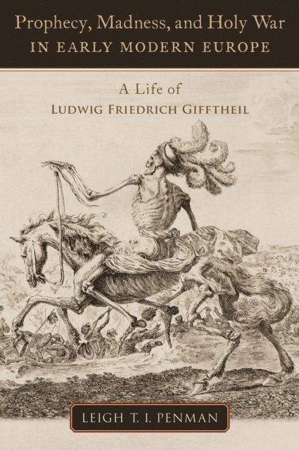 Leigh T.I. Penman - Prophecy, Madness, and Holy War in Early Modern Europe, E-bok