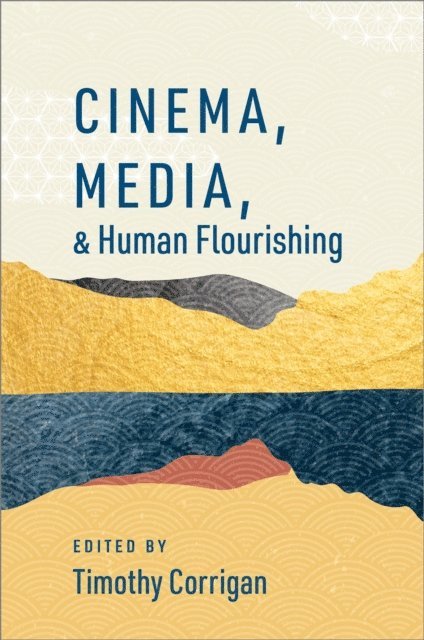 Timothy Corrigan - Cinema, Media, and Human Flourishing, E-bok