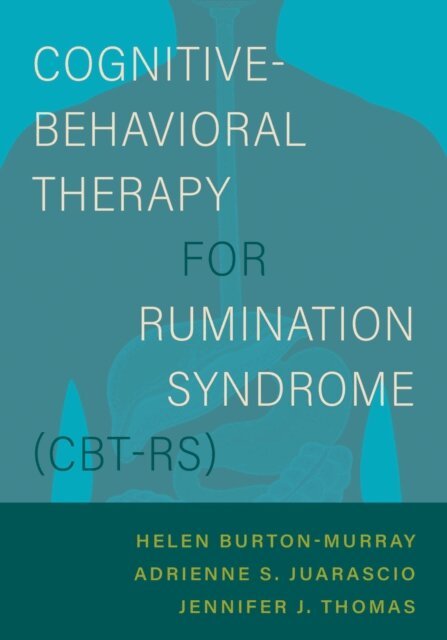 Adrienne S. Juarascio, Jennifer J. Thomas, Helen Burton Murray - Cognitive-Behavioral Therapy for Rumination Syndrome (CBT-RS), E-bok