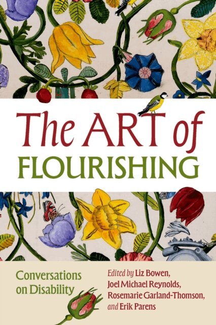 Erik Parens, Rosemarie Garland-Thomson, Joel Michael Reynolds, Liz Bowen - Art of Flourishing, E-bok