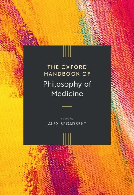 Alex Broadbent - Oxford Handbook of Philosophy of Medicine, E-bok