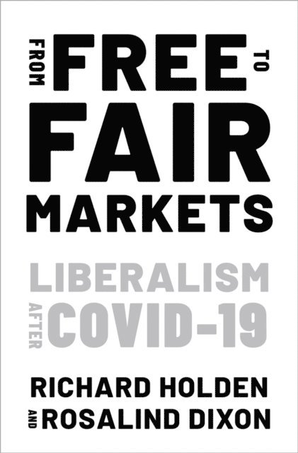 Rosalind Dixon, Richard Holden - From Free to Fair Markets, E-bok