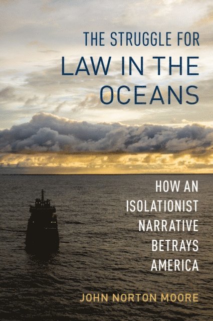 John Norton Moore - Struggle for Law in the Oceans, E-bok