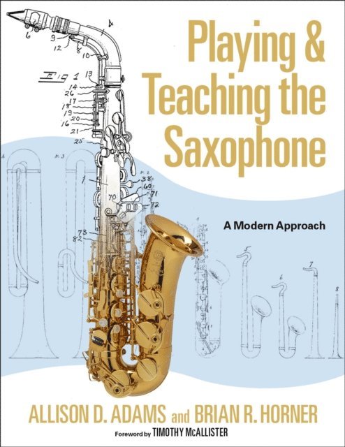 Brian R. Horner, Allison D. Adams - Playing & Teaching the Saxophone, E-bok. Tillgänglighet: Lägg i varukorg