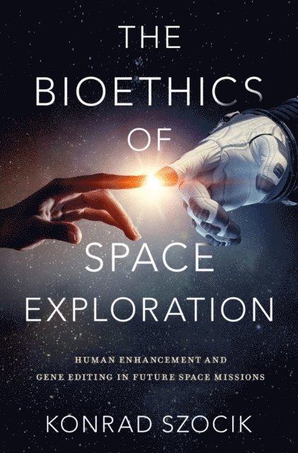 Konrad Szocik - Bioethics of Space Exploration, E-bok
