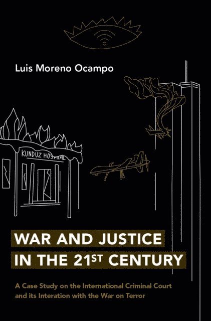 Luis Moreno Ocampo - War and Justice in the 21st Century, E-bok