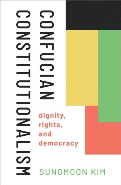 Sungmoon Kim - Confucian Constitutionalism, E-bok