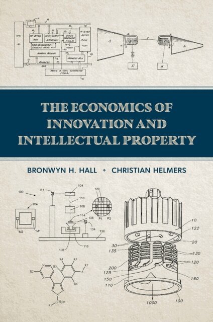 Christian Helmers, Bronwyn H. Hall - Economics of Innovation and Intellectual Property, E-bok