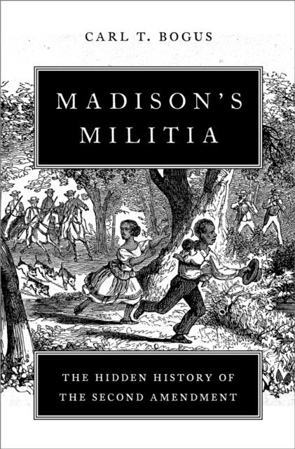 Carl T. Bogus - Madison's Militia, E-bok