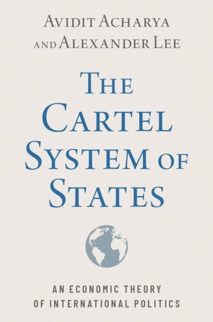 Alexander Lee, Avidit Acharya - Cartel System of States, E-bok