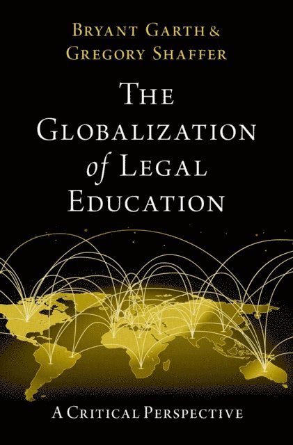Gregory Shaffer, Bryant Garth - Globalization of Legal Education, E-bok