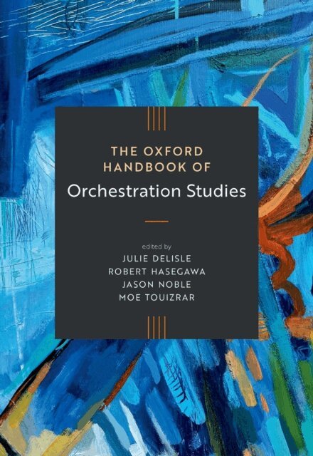 Moe Touizrar, Jason Noble, Robert Hasegawa, Julie Delisle - Oxford Handbook of Orchestration Studies, E-bok