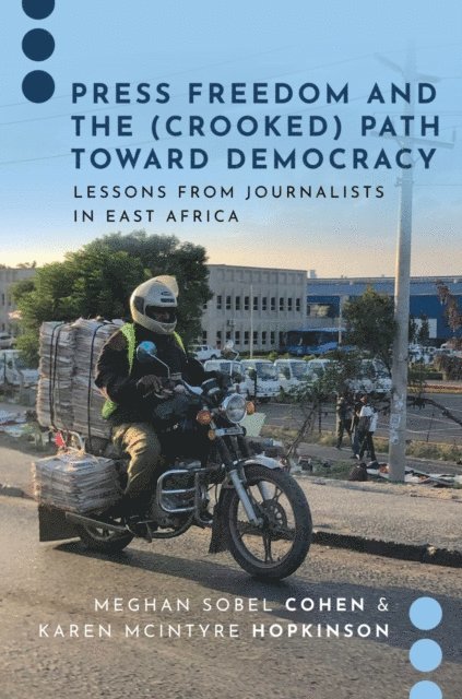 Karen McIntyre Hopkinson, Meghan Sobel Cohen - Press Freedom and the (Crooked) Path Toward Democracy, E-bok