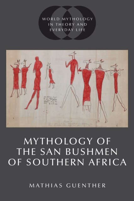 Mathias Guenther - Mythology of the San Bushmen of Southern Africa, E-bok