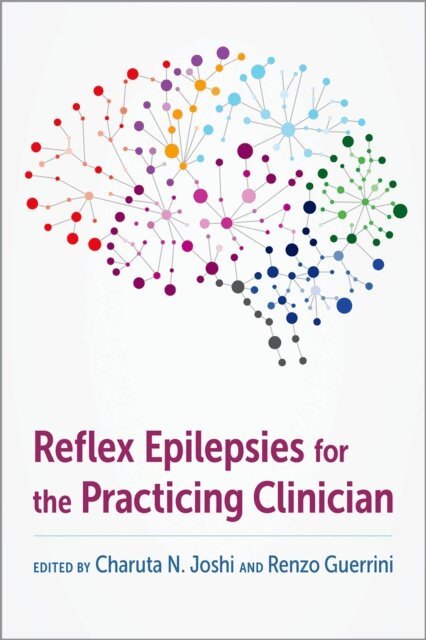 Renzo Guerrini, Charuta N. Joshi - Reflex Epilepsies for the Practicing Clinician, E-bok