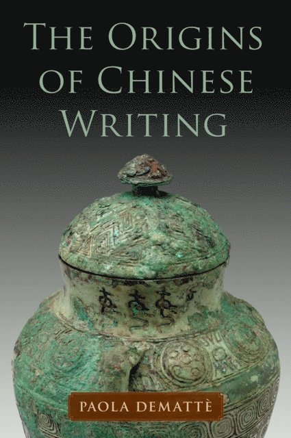 Paola Dematte - Origins of Chinese Writing, E-bok