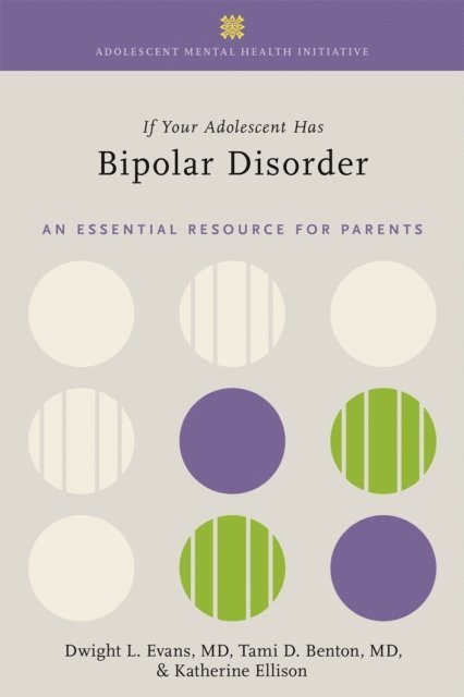 Katherine Ellison, Tami D. Benton, Dwight L. Evans - If Your Adolescent Has Bipolar Disorder, E-bok