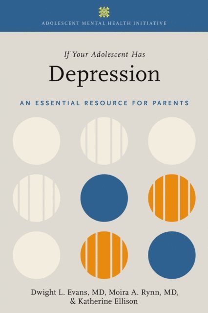 Katherine Ellison, Moira A. Rynn, Dwight L. Evans - If Your Adolescent Has Depression, E-bok