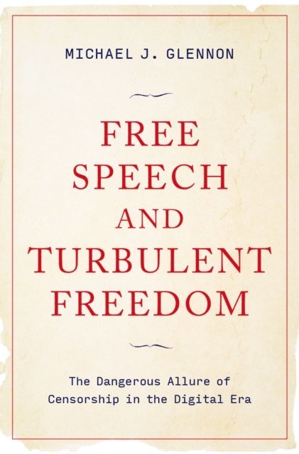 Michael J. Glennon - Free Speech and Turbulent Freedom, E-bok. Tillgänglighet: Lägg i varukorg