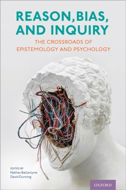 David Dunning, Nathan Ballantyne - Reason, Bias, and Inquiry, E-bok