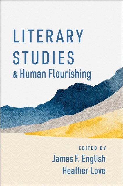Heather Love, James F. English - Literary Studies and Human Flourishing, E-bok