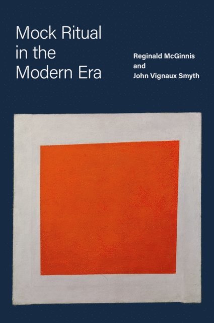 John Vignaux Smyth, Reginald McGinnis - Mock Ritual in the Modern Era, E-bok