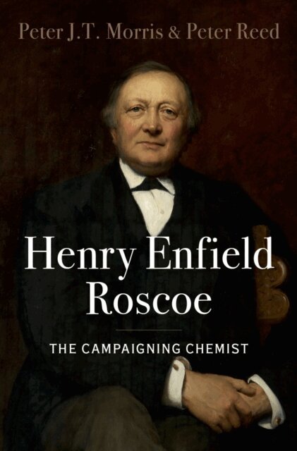 Peter Reed, Peter J.T. Morris - Henry Enfield Roscoe, E-bok