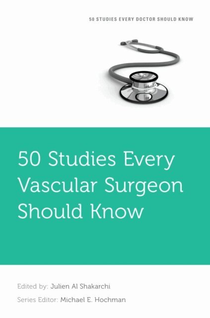 Julien Al Shakarchi - 50 Studies Every Vascular Surgeon Should Know, E-bok