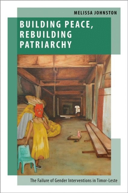 Melissa Johnston - Building Peace, Rebuilding Patriarchy, E-bok