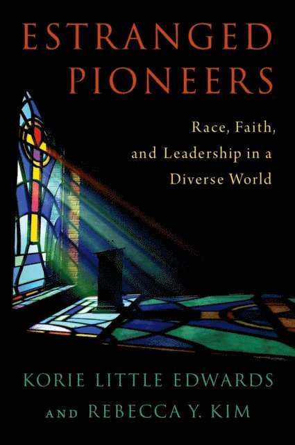 Rebecca Y. Kim, Korie Little Edwards - Estranged Pioneers, E-bok