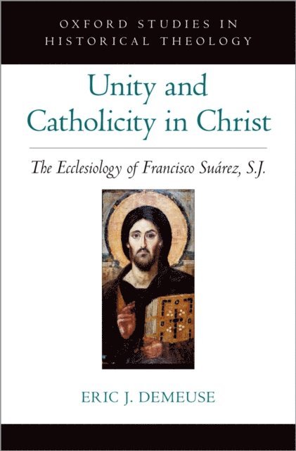Eric J. DeMeuse - Unity and Catholicity in Christ, E-bok