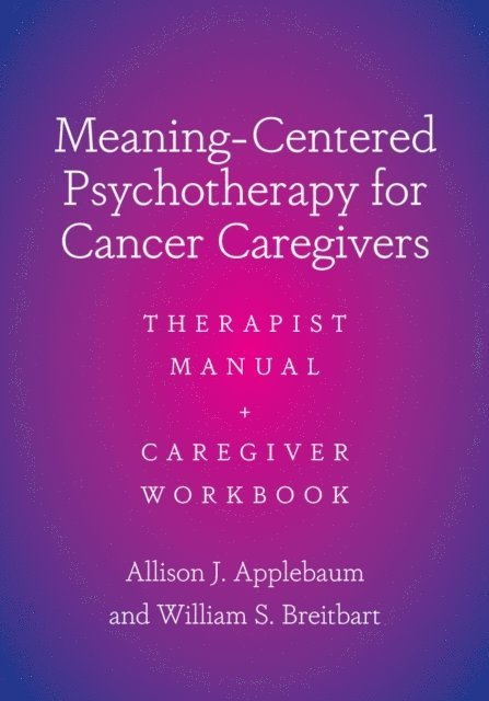 William Breitbart, Allison J. Applebaum - Meaning-Centered Psychotherapy for Cancer Caregivers, E-bok