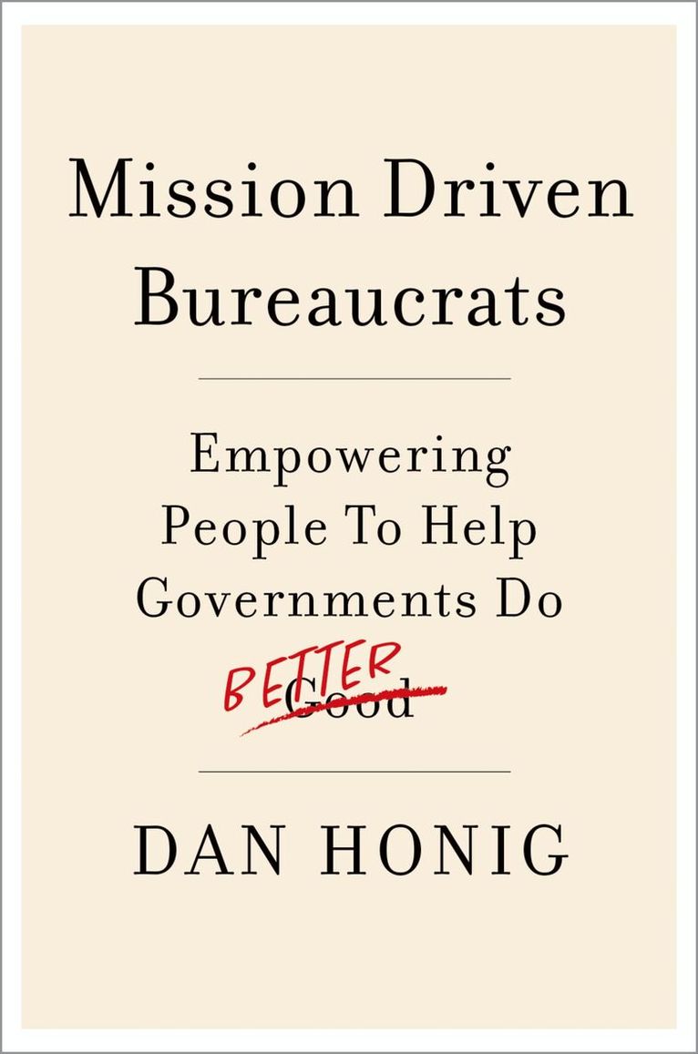 Dan Honig - Mission Driven Bureaucrats, Inbunden. Tillgänglighet: Lägg i varukorg