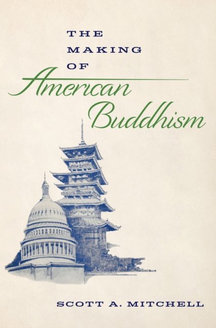Scott A. Mitchell - Making of American Buddhism, E-bok