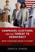 Campaigns, Elections, and the Threat to Democracy