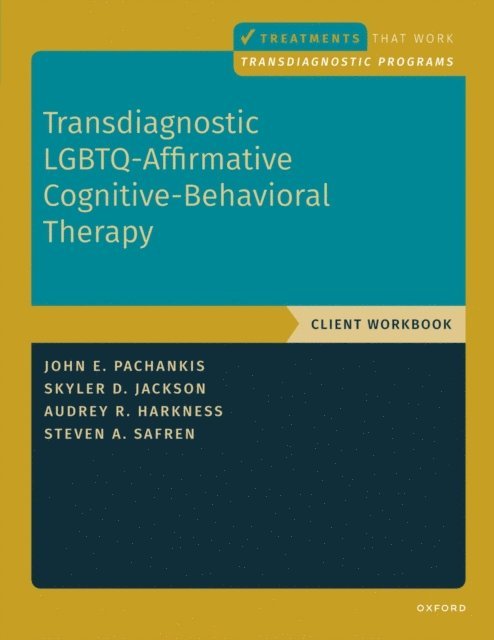 Steven A. Safren, Skyler Jackson, Audrey Harkness, John E. Pachankis - Transdiagnostic LGBTQ-Affirmative Cognitive-Behavioral Therapy, E-bok