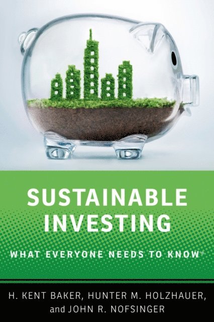John R. Nofsinger, Hunter M. Holzhauer, H. Kent Baker - Sustainable Investing, E-bok