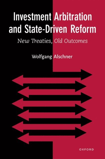 Wolfgang Alschner - Investment Arbitration and State-Driven Reform, E-bok